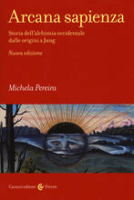 Libro Arcana sapienza. Storia dell'alchimia occidentale dalle origini a Jung Michela Pereira