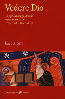 Partyperilperu.it Vedere Dio. Le apocalissi giudaiche e protocristiane (IV sec. a.C.-II sec. d.C.) Image