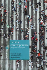 Libro Le città contemporanee. Prospettive sociologiche Daniela Ciaffi Silvia Crivello Alfredo Mela