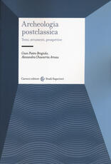 Libro Archeologia postclassica. Temi, strumenti, prospettive Gian Pietro Brogiolo Arnau Alexandra Chavarría