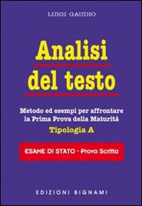 Analisi del testo. Metodo ed esempi per affrontare la prima prova della maturità