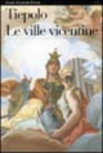 Tiepolo. Le ville vicentine. Ediz. illustrata