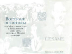 Libro Botteghe di editoria. Tra Montenapoleone e Borgospesso. Libri, arte, cultura a Milano 1920-1940. Catalogo della mostra (Milano, 22 settembre-25 ottobre 1998)