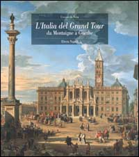 L' Italia del Grand Tour. Da Montaigne a Goethe