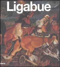Ligabue. Catalogo generale dei dipinti