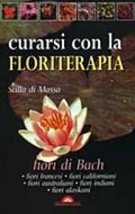 Curarsi con la floriterapia. Fiori di Bach