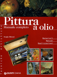 Pittura a olio. Manuale completo