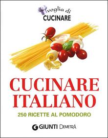 Voglia di cucinare italiano. 250 ricette al pomodoro.pdf