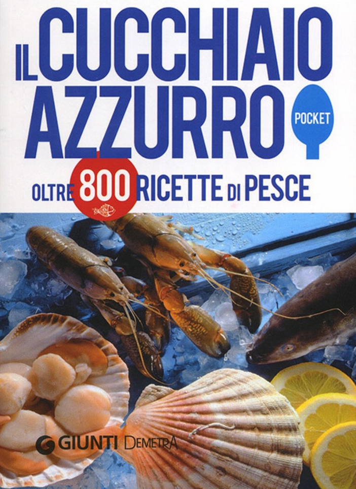 Il cucchiaio azzurro. Oltre 800 ricette di pesce