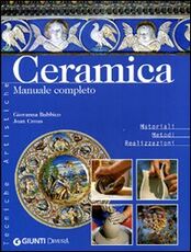 Libro Ceramica. Manuale completo Giovanna Bubbico Joan Crous