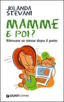 Mamme e poi? Ritrovare se stesse dopo il parto.pdf