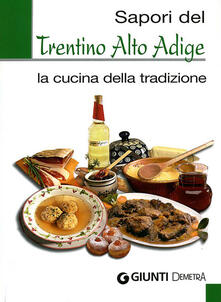 Sapori del Trentino Alto Adige. La cucina della tradizione. Ediz. illustrata.pdf