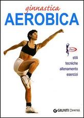 Libro Ginnastica aerobica. Ediz. illustrata Luigi Ceragioli