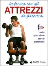 Libro In forma con gli attrezzi da palestra. Ediz. illustrata Roberto Maccadanza