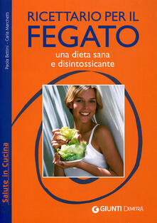 Ricettario per il fegato. Una dieta sana e disintossicante. Ediz. illustrata.pdf