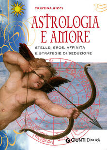 Astrologia e amore. Stelle, eros, affinità e strategie di seduzione.pdf