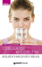 Libro Calcolosi e coliche. Soluzioni secondo natura Attilio Speciani Luca Speciani
