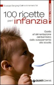 100 ricette per linfanzia. Guida alla corretta alimentazione dallo svezzamento alla scuola.pdf