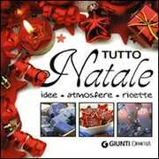 Libro Tutto Natale. Idee, atmosfere, ricette. Ediz. illustrata