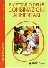 Libro Ricettario delle combinazioni alimentari Paola Bastasin Lucia Ceresa