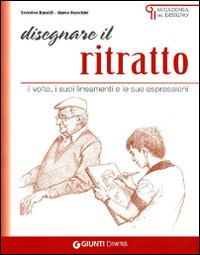 Disegnare il ritratto. Il volto, i suoi lineamenti e le sue espressioni