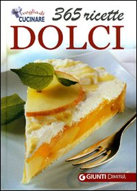 Image of Dolci. 365 ricette