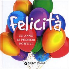 Libro Felicità. Un anno di pensieri positivi