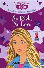 Libro No risk, no love. Le storie che migliorano il tuo inglese! Secondo livello Kirsten Paul