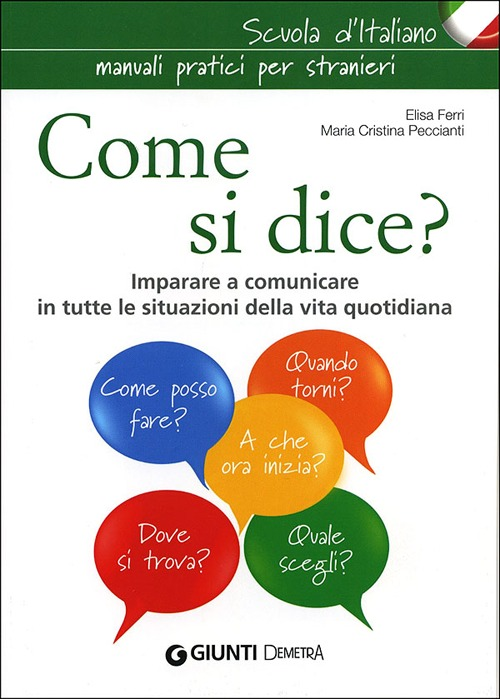 Come si dice? Imparare a comunicare in tutte le situazioni della vita quotidiana