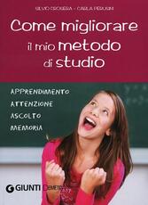 Libro Come migliorare il mio metodo di studio. Apprendimento, attenzione, ascolto, memoria Silvio Crosera Carla Perusini