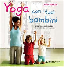 Yoga con i tuoi bambini. Oltre 70 posizioni yoga per bambini da 3 a 11 anni. Ediz. illustrata.pdf