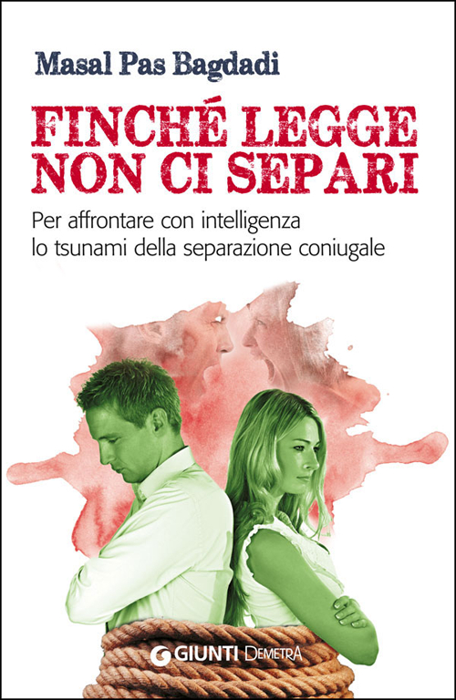 Finché legge non ci separi. Per affrontare con intelligenza lo tsunami della separazione coniugale