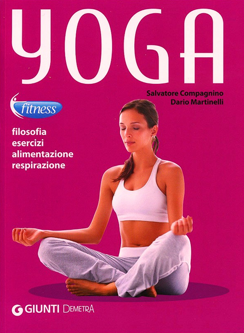 Yoga. Filosofia, esercizi, alimentazione, respirazione Scarica PDF EPUB
