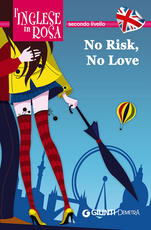 Libro No risk, no love. Le storie che migliorano il tuo inglese! Secondo livello Kirsten Paul