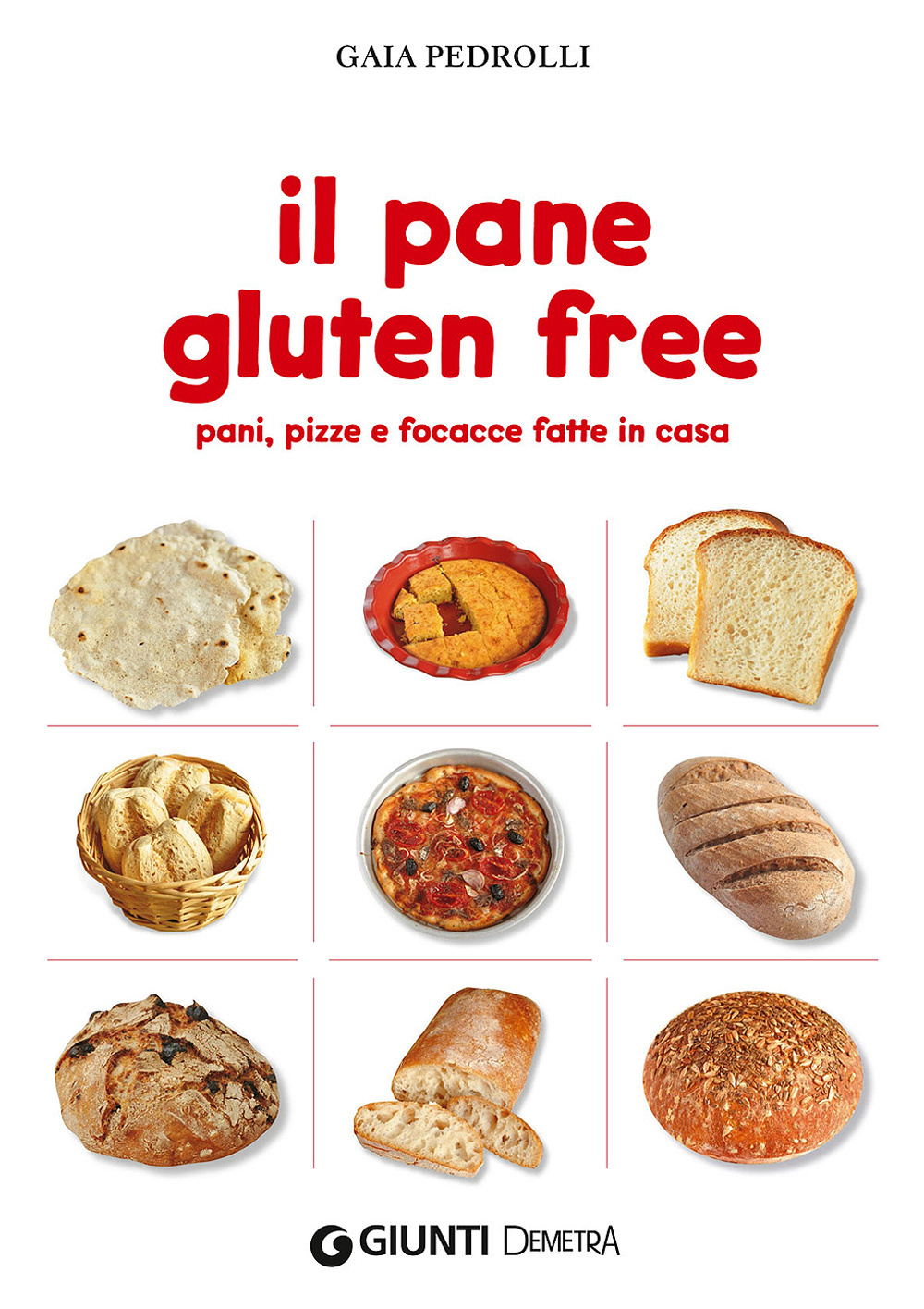Il pane gluten free. Pani, pizze e focacce fatte in casa