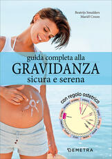Libro Guida completa alla gravidanza sicura e serena. Con il calendario della tua gravidanza Beatrijs Smulders Mariel Croon