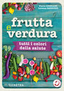 Libro Frutta e verdura. Tutti i colori della salute Lorenza Dadduzio Flavia Giordano
