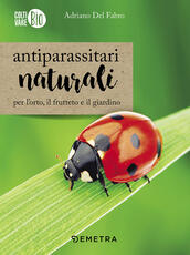 Libro Antiparassitari naturali per l'orto, il frutteto e il giardino Adriano Del Fabro
