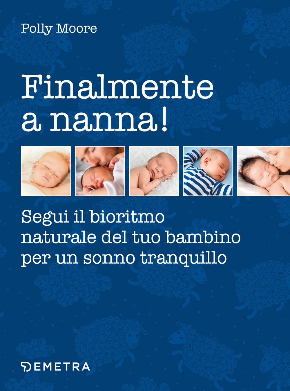 Image of Finalmente a nanna! Segui il bioritmo naturale del tuo bambino per un sonno tranquillo