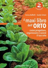 Libro Il maxi libro dell'orto. Come progettare, organizzare e curare il tuo orto Enrica Boffelli Guido Sirtori
