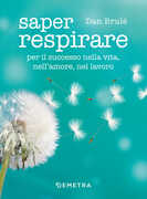 Libro Saper respirare. Per il successo nella vita, nell'amore, nel lavoro Dan Brulé