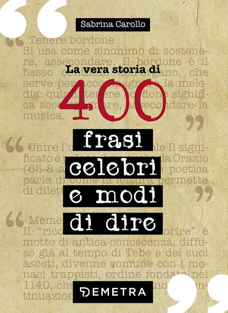 La Vera Storia Di 400 Frasi Celebri E Modi Di Dire Sabrina Carollo Libro Demetra Pocket Ibs