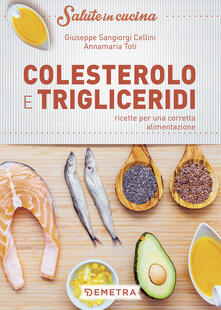 Colesterolo e trigliceridi. Ricette per una corretta alimentazione.pdf