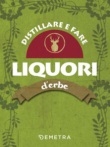 Distillare e fare liquori derbe.pdf