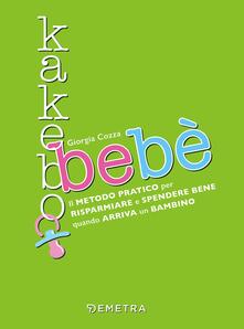 Kakebo bebè. Il metodo pratico per risparmiare e spendere bene quando arriva un bambino.pdf