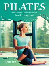 Libro Il metodo Pilates. Movimento, concentrazione, benefici, programmi Luigi Ceragioli