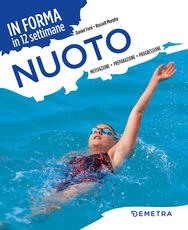 Libro Nuoto. In forma in 12 settimane. Motivazione preparazione progressione Daniel Ford Russell Murphy