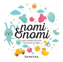 Nomi & nomi. Guida completa alla scelta del nome di tuo figlio.pdf
