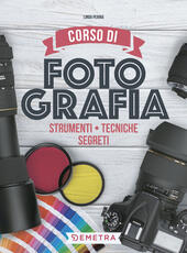 Libro Corso di fotografia. Strumenti, tecniche, segreti Linda Perina