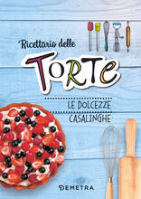 Libro Ricettario delle torte. Dolcezze casalinghe. Ediz. a spirale